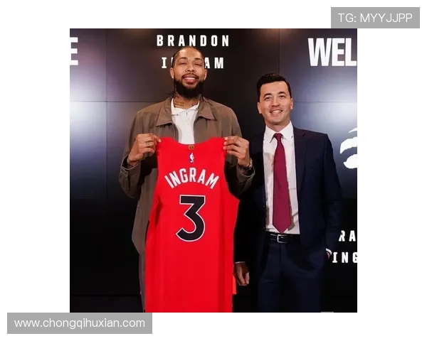 布兰登英格拉姆如何在NBA赛场上展现个人风采与团队价值 布兰登英格拉姆如何在NBA赛场上展现个人风采与团队价值